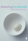 Researching the Vulnerable: A Guide to Sensitive Research Methods By Pranee Liamputtong Cover Image