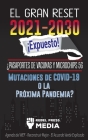 El Gran Reset 2021-2030 ¡Expuesto!: ¿Pasaportes de Vacunas y Microchips 5G, Mutaciones de COVID-19 o la Próxima Pandemia? Agenda del WEF - Reconstruir By Rebel Press Media Cover Image