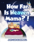 How Far Is Heaven, Mama? By Amy-Lee Campbell Cover Image