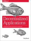 Decentralized Applications: Harnessing Bitcoin's Blockchain Technology By Siraj Raval Cover Image
