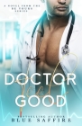 Doctor Feel Good: A Novel From the Be Yours Series By Blue Saffire, Katrina Fair (Editor), Covers Combs (Illustrator) Cover Image
