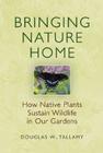 Bringing Nature Home: How Native Plants Sustain Wildlife in Our Gardens Cover Image