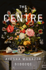 The Centre By Ayesha Manazir Siddiqi Cover Image
