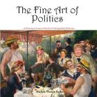 The Fine Art of Politics: A Humorous Look at One Era's Unforgettable Politicians Cover Image