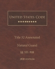 United States Code Annotated Title 32 National Guard 2020 Edition §§101 - 908 Cover Image