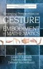 Emerging Perspectives on Gesture and Embodiment in Mathematics (Hc) (International Perspectives on Mathematics Education--Cogniti) Cover Image