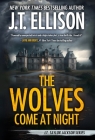The Wolves Come at Night: A Taylor Jackson Novel By J. T. Ellison Cover Image