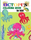 Octopus Coloring Book for Kids: Amazing Octopus Coloring Pages for Kids, Boys, Girls Activity book with Unique Collection Of Octopus, Ocean, Fish and By Jessa Ivy Cover Image