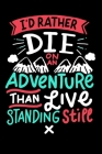 Die On A Adventure Than Live Standing 120 Pages DINA5: Camping Notebook Holiday Adventure Time Jorunal Book 120 Pages DINA12 By Camping Hobby Journal Book Cover Image