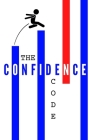 The Confidence Code: How to Speak, Lead, and Live with Confidence By Peter Andrei Cover Image