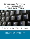 Writing Fiction: A Hands-On Guide for Teens By Heather Wright Cover Image