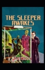 The Sleeper Awakes Illustrated Edition Cover Image