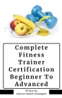 Complete Fitness Trainer Certification: Beginner To Advanced Cover Image