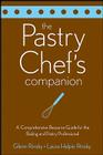 The Pastry Chef's Companion: A Comprehensive Resource Guide for the Baking and Pastry Professional By Glenn Rinsky, Laura Halpin Rinsky Cover Image