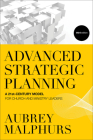 Advanced Strategic Planning: A 21st-Century Model for Church and Ministry Leaders By Aubrey Malphurs Cover Image