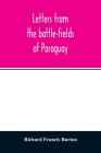 Letters from the battle-fields of Paraguay Cover Image