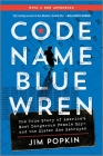 Code Name Blue Wren: The True Story of America's Most Dangerous Female Spy--And the Sister She Betrayed By Jim Popkin Cover Image