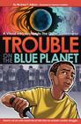 Trouble on the Blue Planet By Richard T. Edison, Mariano Santillan (Illustrator) Cover Image