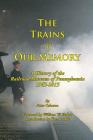 The Trains of Our Memory: A History of the Railroad Museum of Pennsylvania By Peter Osborne, William Farkas (Foreword by), Kurt Bell (Introduction by) Cover Image