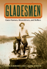 Gladesmen: Gator Hunters, Moonshiners, and Skiffers (Florida History and Culture) Cover Image