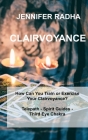 Clairvoyance: How Can You Train or Exercise Your Clairvoyance? Telepath - Spirit Guides - Third Eye Chakra Cover Image