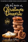 The Big Book of Christmas Desserts: 170+ Recipes to a Sweet and Sugary Christmas Cover Image