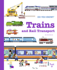 Do You Know?: Trains and Rail Transport By Cécile Benoist Cover Image