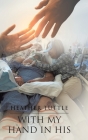 With My Hand in His By Heather Tuttle Cover Image