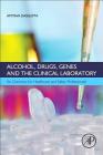 Alcohol, Drugs, Genes and the Clinical Laboratory: An Overview for Healthcare and Safety Professionals Cover Image