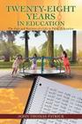 Twenty-Eight Years in Education: The Joys and Sorrows of a Life in Public Education Cover Image