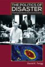 The Politics of Disaster: Tracking the Impact of Hurricane Andrew By David K. Twigg Cover Image