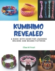 Kumihimo Revealed: A Book with Guide for Learning Braided and Beaded Patterns Cover Image