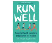 Run Well: Essential Health Questions and Answers for Runners By Juliet McGrattan, Kristin Condon (Read by) Cover Image