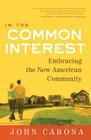 In the Common Interest: Embracing the New American Community By John Carona Cover Image