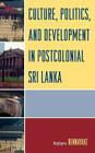 Culture, Politics, and Development in Postcolonial Sri Lanka By Nalani Hennayake Cover Image