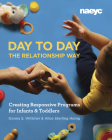 Day to Day the Relationship Way: Creating Responsive Programs for Infants and Toddlers Cover Image