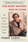 The Most Wanted Man in China: My Journey from Scientist to Enemy of the State Cover Image