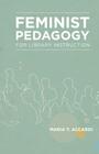 Feminist Pedagogy for Library Instruction (Gender and Sexuality in Information Studies) By Maria T. Accardi Cover Image