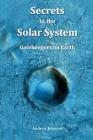 Secrets in the Solar System: Gatekeepers on Earth By Andrew Johnson Cover Image