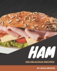 365 Delicious Ham Recipes: Greatest Ham Cookbook of All Time By Leola Brown Cover Image