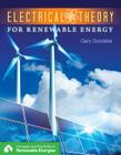 Electrical Theory for Renewable Energy (Go Green with Renewable Energy Resources) By Gary Goodstal Cover Image