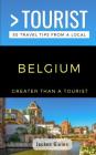 Greater Than a Tourist- Belgium: 50 Travel Tips from a Local By Greater Than a. Tourist, Jochen Gielen Cover Image