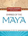 Empires of the Maya (Great Empires of the Past) Cover Image