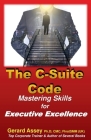 The C-Suite Code: Mastering Skills for Executive Excellence By Gerard Assey Cover Image