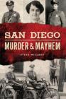 San Diego Murder and Mayhem (Murder & Mayhem) By Steve Willard Cover Image
