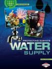 Protecting Earth's Water Supply (Saving Our Living Earth) By Ron Fridell Cover Image