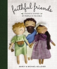 Faithful Friends: Favorite Stories of People in the Bible By Marcy Kelleher, Michael Kelleher Cover Image