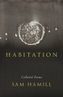 Habitation: Collected Poems By Sam Hamill Cover Image