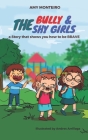 The Bully and the Shy Girls: a Story that shows you how to be BRAVE By Andres Arrillaga (Illustrator), Amy Monteiro Cover Image