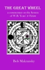 The Great Wheel: a commentary on the System of W.B. Yeats' A Vision (Introduction to Magic #4) By Bob Makransky Cover Image
